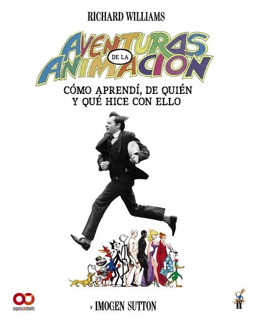 AVENTURAS EN LA ANIMACIÓN. CÓMO APRENDÍ DE QUIÉN Y QUÉ HICE CON ELLO | 9788441552234 | WILLIAMS, RICHARD; CARLTON, IMOGEN | Llibreria Drac - Librería de Olot | Comprar libros en catalán y castellano online