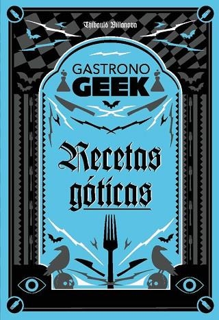 GASTRONOGEEK.  RECETAS GÓTICAS | 9788410301306 | VILLANOVA, THIBAUD | Llibreria Drac - Llibreria d'Olot | Comprar llibres en català i castellà online