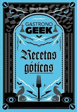GASTRONOGEEK.  RECETAS GÓTICAS | 9788410301306 | VILLANOVA, THIBAUD | Llibreria Drac - Llibreria d'Olot | Comprar llibres en català i castellà online