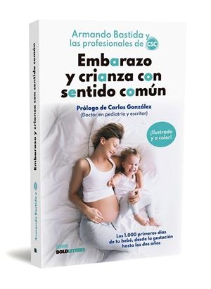 EMBARAZO Y CRIANZA CON SENTIDO COMÚN | 9788418246975 | BASTIDA, ARMANDO; ARENZANA, MARÍA; BUENO, MAMEN; CAAMAÑO, SARA; COLLI, GLORIA; IGLESIAS, IRENE | Llibreria Drac - Librería de Olot | Comprar libros en catalán y castellano online