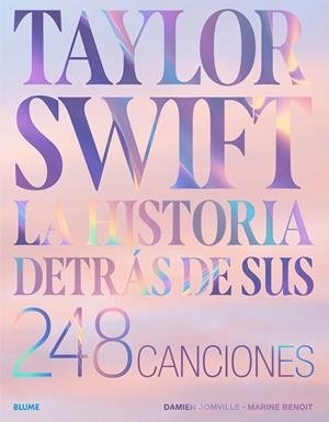 TAYLOR SWIFT. HISTORIA DETRÁS DE SUS 248 CANCIONES | 9788410469372 | SOMVILLE, DAMIEN; BENOIT, MARINE | Llibreria Drac - Librería de Olot | Comprar libros en catalán y castellano online
