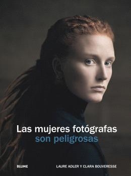 MUJERES FOTÓGRAFAS SON PELIGROSAS, LAS | 9788410469655 | ADLER, LAURE; BOUVERESE, CLARA | Llibreria Drac - Librería de Olot | Comprar libros en catalán y castellano online