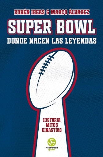 SUPER BOWL. DONDE NACEN LAS LEYENDAS | 9788419509260 | IBEAS, RUBÉN; ÁLVAREZ, MARCO | Llibreria Drac - Llibreria d'Olot | Comprar llibres en català i castellà online