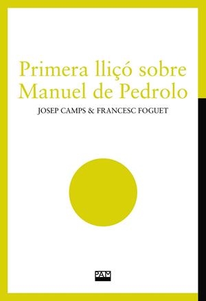 PRIMERA LLIÇÓ SOBRE MANUEL DE PEDROLO | 9788491913795 | CAMPS I ARBÓS, JOSEP/FOGUET I BOREU, FRANCESC | Llibreria Drac - Llibreria d'Olot | Comprar llibres en català i castellà online