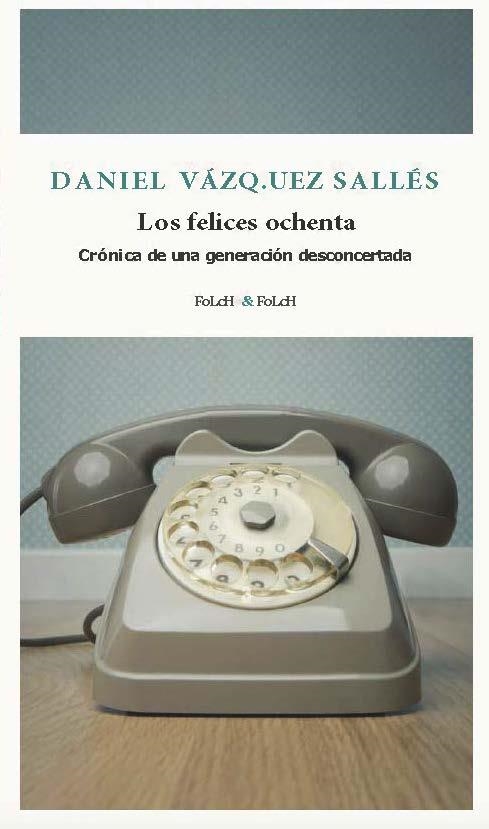 FELICES OCHENTA, LOS | 9788419563385 | VÁZQUEZ, DANIEL | Llibreria Drac - Llibreria d'Olot | Comprar llibres en català i castellà online