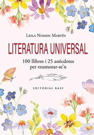 LITERATURA UNIVERSAL. 100 LLIBRES I 25 ANÈCDOTES PER ENAMORAR-SE'N | 9791387728120 | NOMEN, LEILA | Llibreria Drac - Librería de Olot | Comprar libros en catalán y castellano online