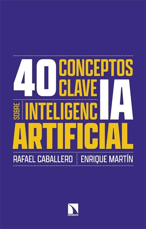 40 CONCEPTOS CLAVE SOBRE INTELIGENCIA ARTIFICIAL | 9788410674134 | CABALLERO, RAFAEL; MARTÍN, ENRIQUE | Llibreria Drac - Librería de Olot | Comprar libros en catalán y castellano online