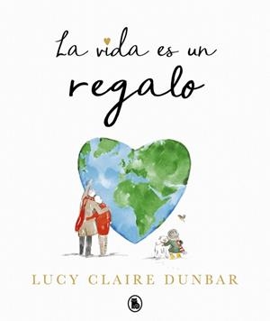 VIDA ES UN REGALO, LA | 9788402430847 | DUNBAR, LUCY CLAIRE | Llibreria Drac - Llibreria d'Olot | Comprar llibres en català i castellà online