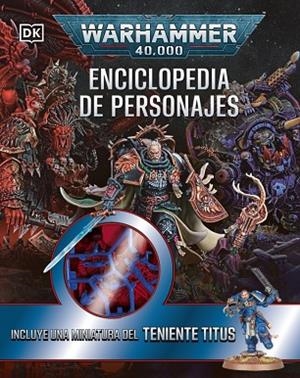 WARHAMMER 40.000 ENCICLOPEDIA DE PERSONAJES. INCLUYE MINIATURA | 9780241794302 | DK | Llibreria Drac - Librería de Olot | Comprar libros en catalán y castellano online
