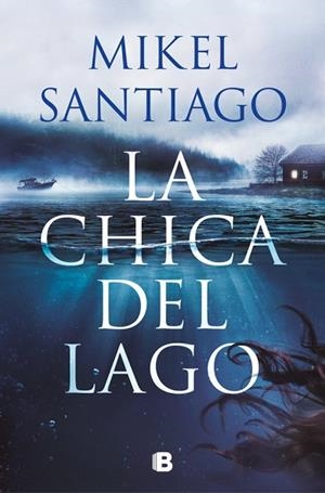 CHICA DEL LAGO, LA | 9788466682732 | SANTIAGO, MIKEL | Llibreria Drac - Llibreria d'Olot | Comprar llibres en català i castellà online