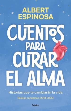 CUENTOS PARA CURAR EL ALMA. HISTORIAS QUE TE CAMBIARÁN LA VIDA | 9788425370861 | ESPINOSA, ALBERT | Llibreria Drac - Llibreria d'Olot | Comprar llibres en català i castellà online