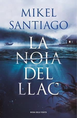 NOIA DEL LLAC, LA | 9788410256934 | SANTIAGO, MIKEL | Llibreria Drac - Llibreria d'Olot | Comprar llibres en català i castellà online