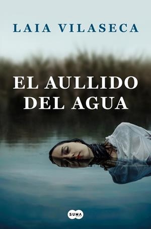 AULLIDO DEL AGUA, EL | 9788491294085 | VILASECA, LAIA | Llibreria Drac - Llibreria d'Olot | Comprar llibres en català i castellà online