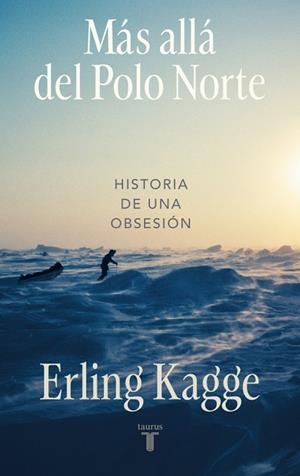 MÁS ALLÁ DEL POLO NORTE | 9788430627516 | KAGGE, ERLING | Llibreria Drac - Librería de Olot | Comprar libros en catalán y castellano online
