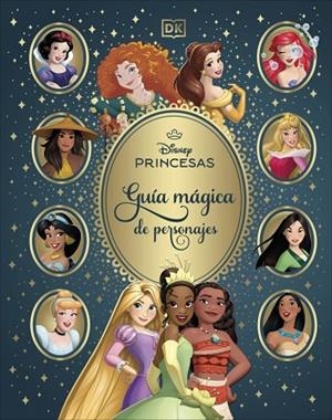 DISNEY PRINCESAS. GUÍA MÁGICA DE PERSONAJES | 9780241773451 | DK | Llibreria Drac - Librería de Olot | Comprar libros en catalán y castellano online