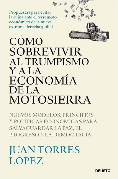 CÓMO SOBREVIVIR AL TRUMPISMO Y A LA ECONOMÍA DE LA MOTOSIERRA | 9788423439775 | TORRES LÓPEZ, JUAN | Llibreria Drac - Llibreria d'Olot | Comprar llibres en català i castellà online