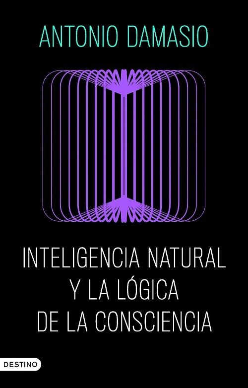 INTELIGENCIA NATURAL Y LA LÓGICA DE LA CONSCIENCIA | 9788423368730 | DAMASIO, ANTONIO | Llibreria Drac - Llibreria d'Olot | Comprar llibres en català i castellà online