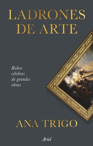 LADRONES DE ARTE | 9788434439870 | TRIGO, ANA | Llibreria Drac - Librería de Olot | Comprar libros en catalán y castellano online