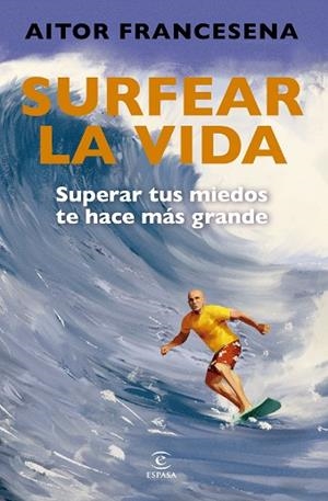 SURFEAR LA VIDA | 9788467079203 | FRANCESENA, AITOR | Llibreria Drac - Llibreria d'Olot | Comprar llibres en català i castellà online
