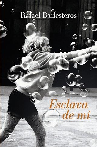 ESCLAVA DE MÍ | 9788467078343 | BALLESTEROS, RAFAEL | Llibreria Drac - Llibreria d'Olot | Comprar llibres en català i castellà online