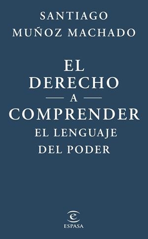 DERECHO A COMPRENDER EL LENGUAJE DEL PODER, EL | 9788467079623 | MUÑOZ MACHADO, SANTIAGO | Llibreria Drac - Llibreria d'Olot | Comprar llibres en català i castellà online