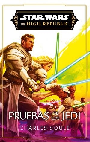 STAR WARS. HIGH REPUBLIC III: PRUEBAS DE LOS JEDI (NOVELA) | 9788411619622 | SOULE, CHARLES | Llibreria Drac - Llibreria d'Olot | Comprar llibres en català i castellà online