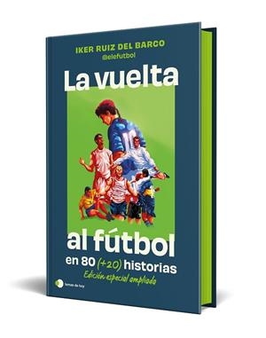 VUELTA AL FUTBOL EN 80 (+20) HISTORIAS, LA (EDICIÓN ESPECIAL CON CANTOS TINTADOS) | 9791387869335 | RUIZ DEL BARCO, IKER (@ELEFUTBOL) | Llibreria Drac - Llibreria d'Olot | Comprar llibres en català i castellà online