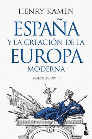 ESPAÑA Y LA CREACIÓN DE LA EUROPA MODERNA | 9788467079364 | KAMEN, HENRY | Llibreria Drac - Llibreria d'Olot | Comprar llibres en català i castellà online