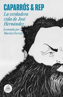 VERDADERA VIDA DE JOSÉ HERNÁNDEZ, LA (CONTADA POR MARTÍN FIERRO) | 9788439745983 | CAPARRÓS, MARTÍN | Llibreria Drac - Llibreria d'Olot | Comprar llibres en català i castellà online