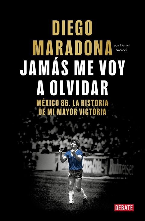 JAMÁS ME VOY A OLVIDAR | 9788410433687 | MARADONA, DIEGO ARMANDO | Llibreria Drac - Llibreria d'Olot | Comprar llibres en català i castellà online
