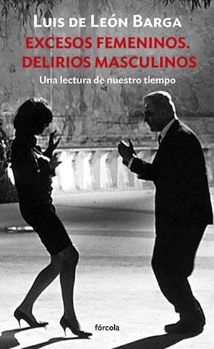 EXCESOS FEMENINOS. DELIRIOS MASCULINOS | 9788419969316 | LEÓN BARGA, LUIS DE | Llibreria Drac - Llibreria d'Olot | Comprar llibres en català i castellà online