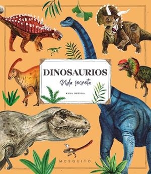 DINOSAURIOS VIDA SECRETA | 9788410417106 | ORTEGA, RENA | Llibreria Drac - Llibreria d'Olot | Comprar llibres en català i castellà online