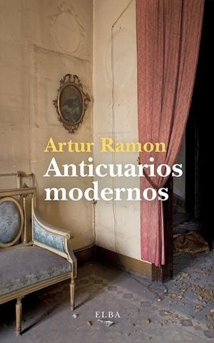 ANTICUARIOS MODERNOS | 9791399013429 | RAMON, ARTUR | Llibreria Drac - Llibreria d'Olot | Comprar llibres en català i castellà online