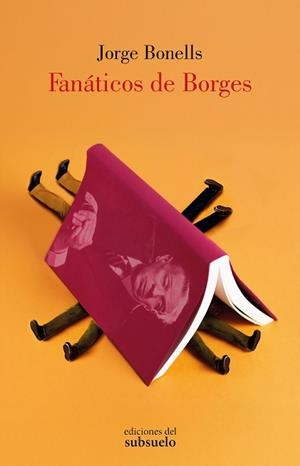 FANÁTICOS DE BORGES | 9788412974744 | BONELLS RODRÍGUEZ, JORGE | Llibreria Drac - Llibreria d'Olot | Comprar llibres en català i castellà online