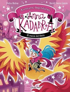 RESCAT DEL FÈNIX, EL (ANNA KADABRA. AVENTURES LLEGENDÀRIES 4) | 9791387903060 | MAÑAS, PEDRO; SIERRA, DAVID | Llibreria Drac - Librería de Olot | Comprar libros en catalán y castellano online