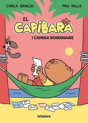 CAPIBARA I L'AMIGA RONDINAIRE, EL | 9788424674410 | GRACIA, CARLA; VALLS, PAU | Llibreria Drac - Llibreria d'Olot | Comprar llibres en català i castellà online
