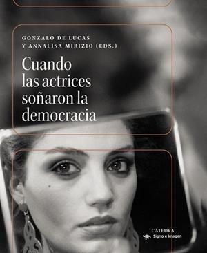 CUANDO LAS ACTRICES SOÑARON LA DEMOCRACIA | 9788437649597 | DE LUCAS, GONZALO; MIRIZIO, ANNALISA | Llibreria Drac - Librería de Olot | Comprar libros en catalán y castellano online