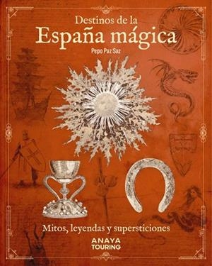 DESTINOS DE LA ESPAÑA MÁGICA | 9788491586708 | PAZ SAZ, PEPO | Llibreria Drac - Llibreria d'Olot | Comprar llibres en català i castellà online