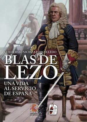 BLAS DE LEZO. UNA VIDA AL SERVICIO DE ESPAÑA | 9788412984675 | NICIEZA, GUILLERMO | Llibreria Drac - Librería de Olot | Comprar libros en catalán y castellano online