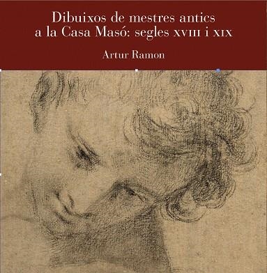 DIBUIXOS DE MESTRES ANTICS A LA CASA MASÓ: SEGLES XVIII I XIX | 9791399023909 | RAMON, ARTUR | Llibreria Drac - Llibreria d'Olot | Comprar llibres en català i castellà online