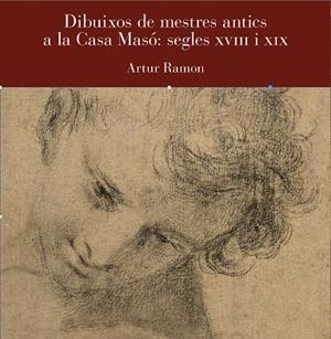DIBUIXOS DE MESTRES ANTICS A LA CASA MASÓ: SEGLES XVIII I XIX | 9791399023909 | RAMON, ARTUR | Llibreria Drac - Llibreria d'Olot | Comprar llibres en català i castellà online