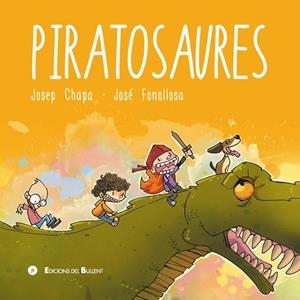 PIRATOSAURES | 9788499042527 | CHAPA, JOSEP | Llibreria Drac - Llibreria d'Olot | Comprar llibres en català i castellà online