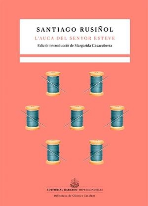 AUCA DEL SENYOR ESTEVE, L' | 9788416726516 | RUSIÑOL I PRATS, SANTIAGO | Llibreria Drac - Librería de Olot | Comprar libros en catalán y castellano online
