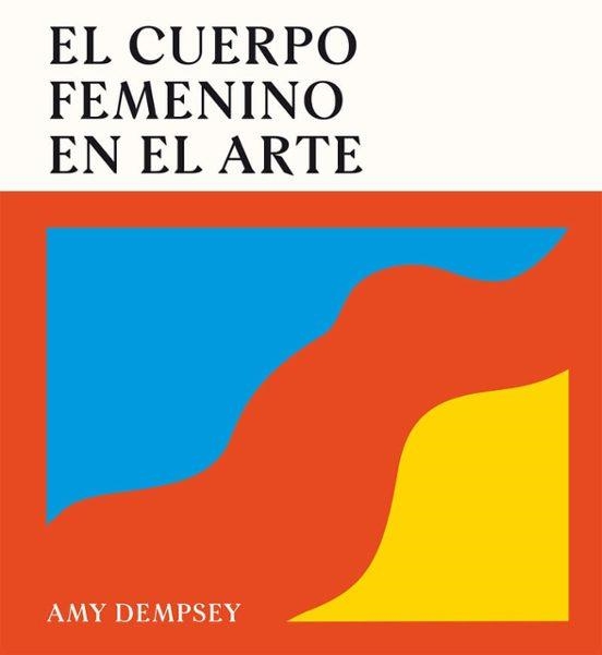 CUERPO FEMENINO EN EL ARTE, EL | 9788419043788 | DEMPSEY, AMY | Llibreria Drac - Llibreria d'Olot | Comprar llibres en català i castellà online