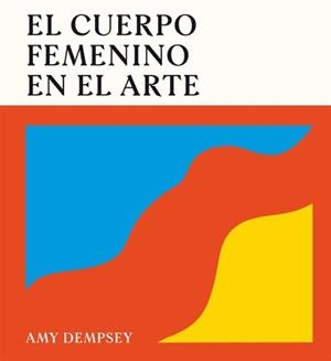 CUERPO FEMENINO EN EL ARTE, EL | 9788419043788 | DEMPSEY, AMY | Llibreria Drac - Llibreria d'Olot | Comprar llibres en català i castellà online