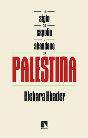 UN SIGLO DE EXPOLIO Y ABANDONO EN PALESTINA | 9788410674660 | KHADER, BICHARA | Llibreria Drac - Librería de Olot | Comprar libros en catalán y castellano online