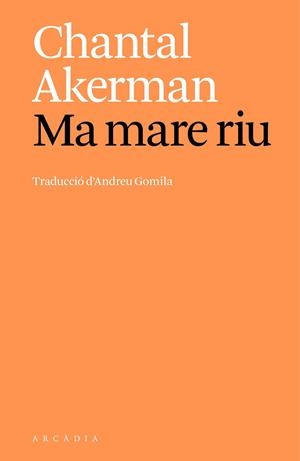 MA MARE RIU | 9788412999747 | AKERMAN, CHANTAL | Llibreria Drac - Llibreria d'Olot | Comprar llibres en català i castellà online