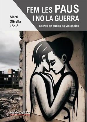 FEM LES PAUS I NO LA GUERRA | 9791387874148 | OLIVELLA, MARTÍ | Llibreria Drac - Llibreria d'Olot | Comprar llibres en català i castellà online