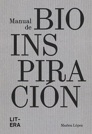 MANUAL DE BIOINSPIRACIÓN | 9788412669091 | LÓPEZ, MARLEN | Llibreria Drac - Librería de Olot | Comprar libros en catalán y castellano online