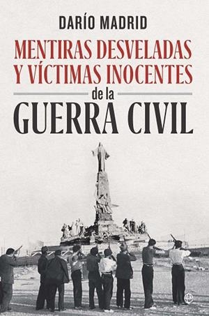 MENTIRAS DESVELADAS Y VÍCTIMAS INOCENTES DE LA GUERRA CIVIL | 9788410941793 | MADRID, DARIO | Llibreria Drac - Llibreria d'Olot | Comprar llibres en català i castellà online